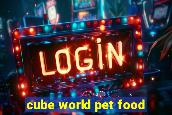 cube world pet food